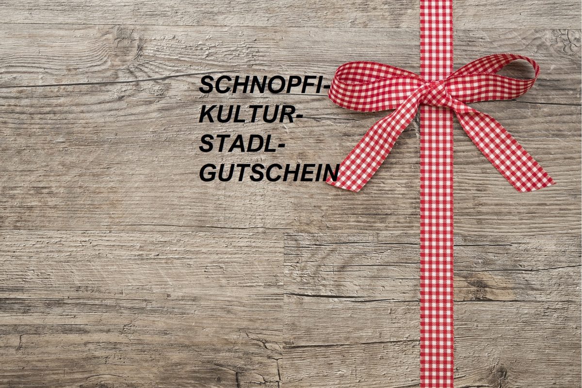 Das perfekte Geschenk: Ein Schnopfi-Kultur-Stadl-Gutschein