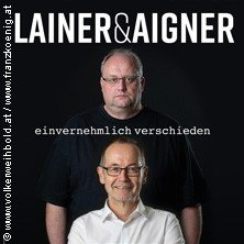 Kabarett „Lainer und Aigner „Einvernehmlich verschieden“ Theater & Kabarett & Show, Oberneukirchen – Samstag, 1. Juni 2024